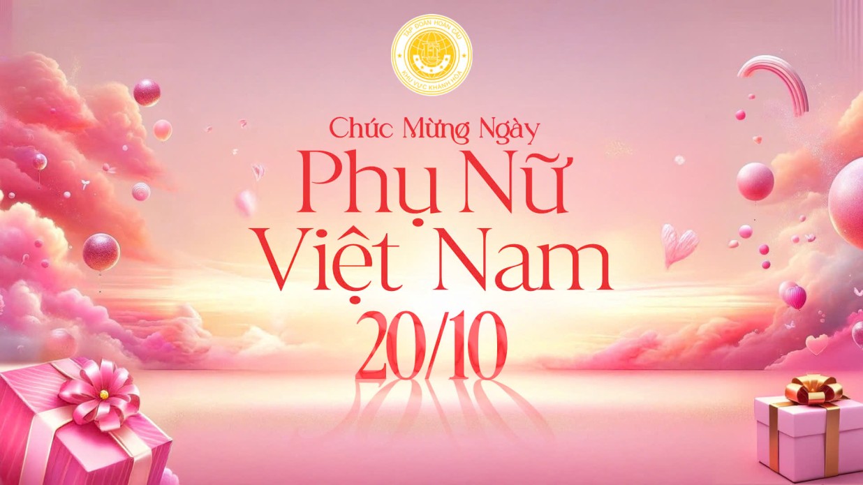 CHÀO MỪNG NGÀY PHỤ NỮ VIỆT NAM 20-10.